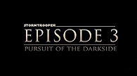 Stormtrooper Episode 3: Pursuit of the Darkside
