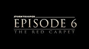 Stormtrooper Episode 6: The Red Carpet